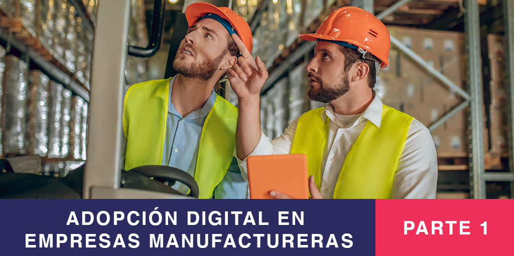 Adopción Digital en Empresas Manufactureras - Parte 1