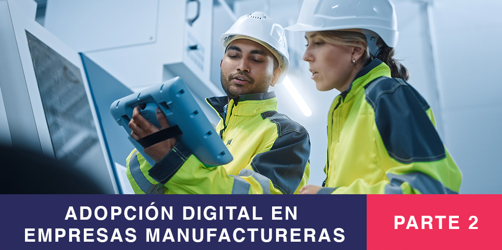 Adopción Digital en Empresas Manufactureras - Parte 2