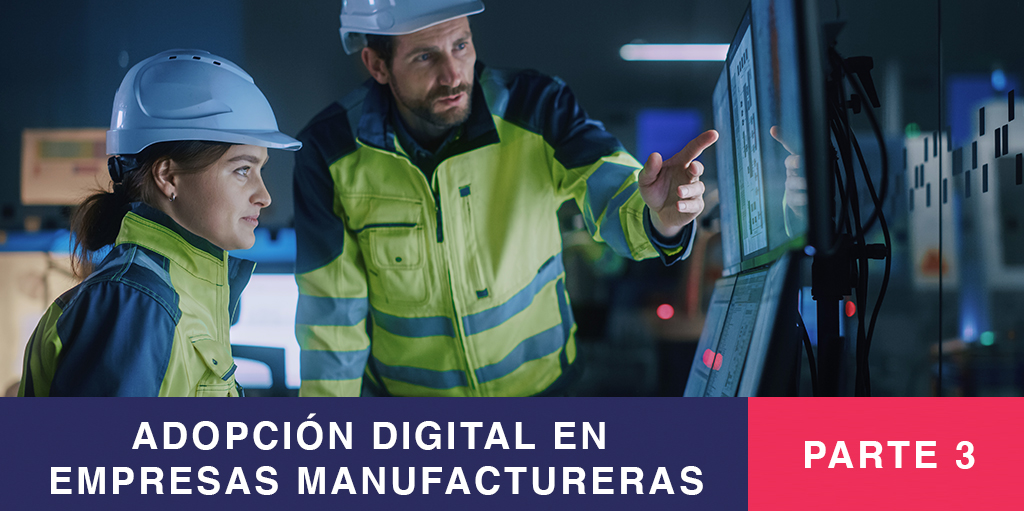 Adopción Digital en Empresas Manufactureras - Parte 3