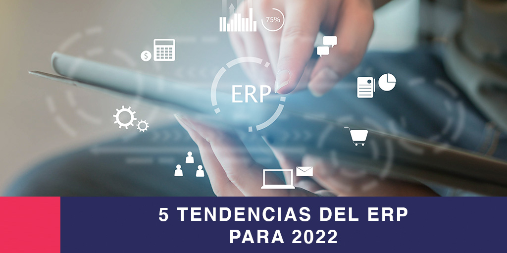 5 Tendencias del ERP Para 2022