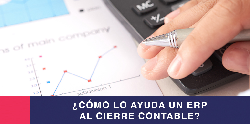 Cómo lo ayuda un ERP al cierre contable