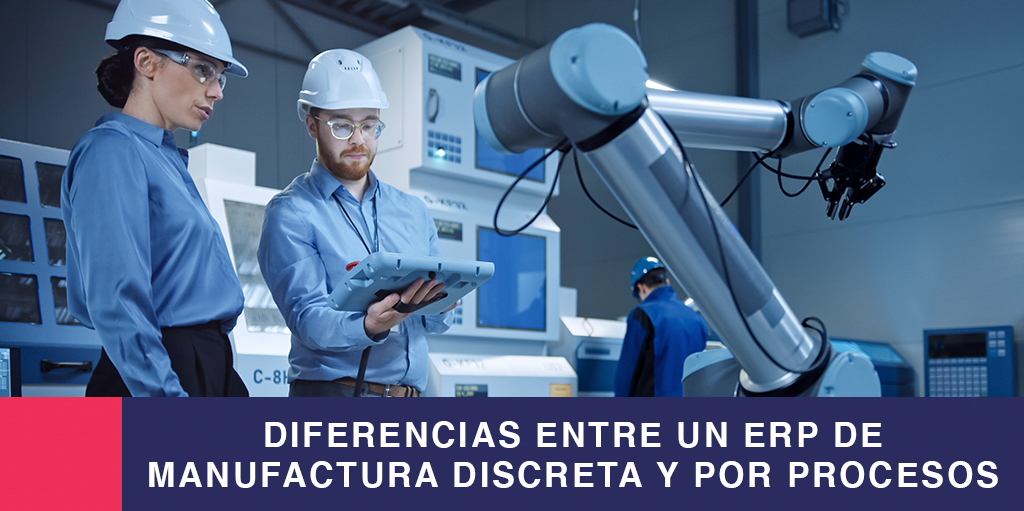 Diferencias entre un ERP de manufactura discreta y por procesos