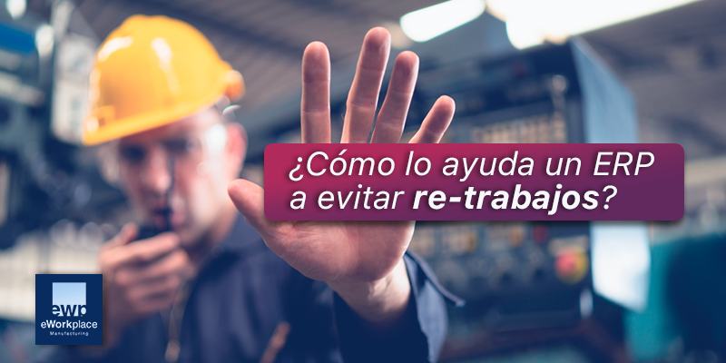 ERP para evitar retrabajos de producción